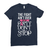 the fight ain't over so the party don't stop black Ladies Fitted T-Shirt