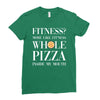 fitness? more like fitness whole pizza inside my mouth Ladies Fitted T-Shirt