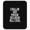Chillin Out Maxin Relaxin All Cool Mousepad