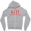 kill something Zipper Hoodie