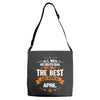 All Men Created Equal But The Best Born In April Adjustable Strap Totes