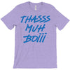 Thasss Muh Boiii T-Shirt