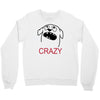 crazy (2) Crewneck Sweatshirt