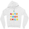 i hate your child Zipper Hoodie