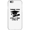 Thank You Ctrl+C And Ctrl+V iPhone 6/6s Case
