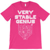 Very Stable Genius T-Shirt