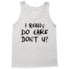 I Really Do Care Don't U? Tank Top