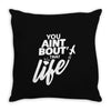 you aint bout that life Throw Pillow