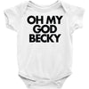 oh my god becky Baby Onesie