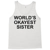 worl'd okayest sister Tank Top