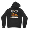 I Was Once A Polite Well Mannered Young Lady And The I Became A Farmer Unisex Hoodie