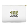 hunting gets me up Accessory Pouches