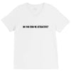 do you find me attractive V-Neck Tee