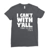 i can't with yall Ladies Fitted T-Shirt