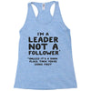 leader not a follower unless a Racerback Tank