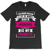 I've Been Called A Lot Of Names But Momma Is My Favorite T-Shirt