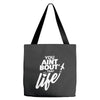you aint bout that life Tote Bags