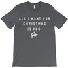 All I Want For Christmas Is You T-Shirt