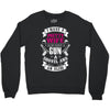 I Have a Pretty Wife I Also Have a Gun a Shovel and an Alibi Crewneck Sweatshirt
