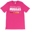 musculs installing T-Shirt