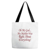 my mother was right Tote Bags