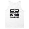 geometry is for squares Tank Top