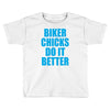 biker chicks do it better Toddler T-shirt