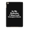 In My Defense I Was Left Unsupervised iPad Mini 4