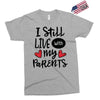 I Still Live With My Parents Exclusive T-shirt