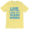 shark week live every week T-Shirt