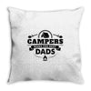 Campers Make the Best Dads Throw Pillow