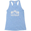 i'll fix it in photoshop Racerback Tank