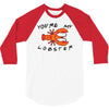 you're my lobster 3/4 Sleeve Shirt