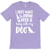 i just want to drink beer &amp; hang with T-Shirt