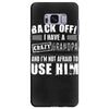 back off i have a crazy grandpa and i'm not afraid to user him Samsung Galaxy S8 Plus