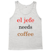 el jefe needs coffee Tank Top