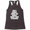 don't worry about me worry about your eyebrows Racerback Tank