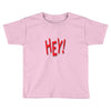 HEY Toddler T-shirt