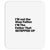 I&rsquo;M not the Step Father I&rsquo;M The Father That STEPPED UP Mousepad