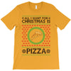 All I Want For Christmas Is Pizza Ugly Christmas For Light T-Shirt