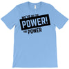 we've got the power T-Shirt