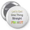 let's get one thing straight im not Pin-back button
