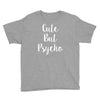 cute but pyscho Youth Tee