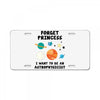 Forget Princess, I Want To Be An Astrophysicist License Plate
