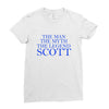 the man,myth,legend scott Ladies Fitted T-Shirt