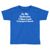 In My Defense I Was Left Unsupervised Toddler T-shirt