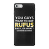 You Guys Want To Get Rufus Back or What Sametimeless iPhone 7 Case