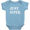 just super Baby Onesie