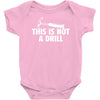 this is not a drill Baby Onesie