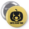 You'll Float Too (f142) Pin-back button